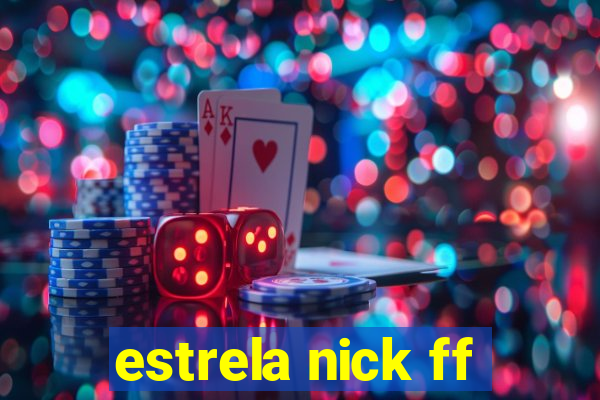 estrela nick ff